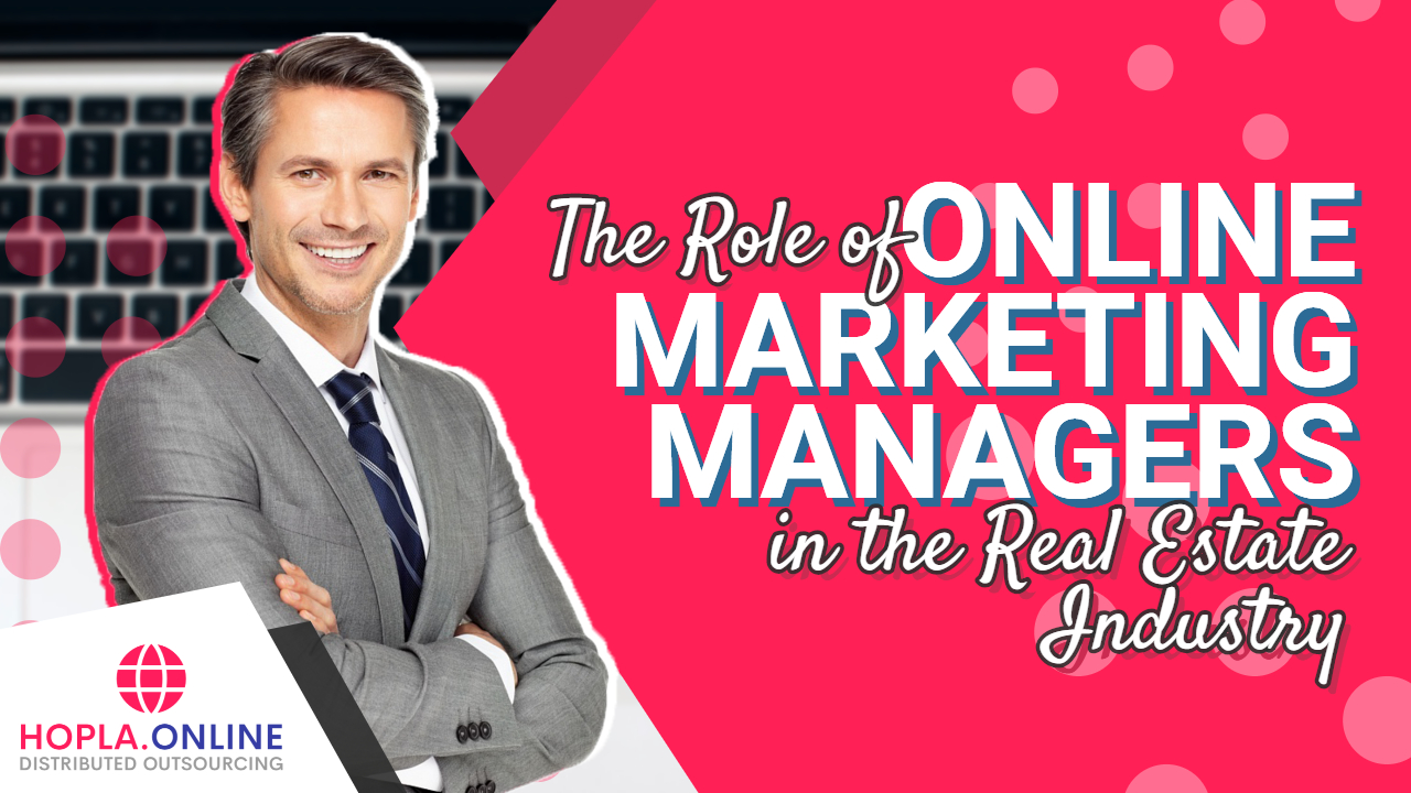 The Role Of Online Marketing Managers In The Real Estate Industry