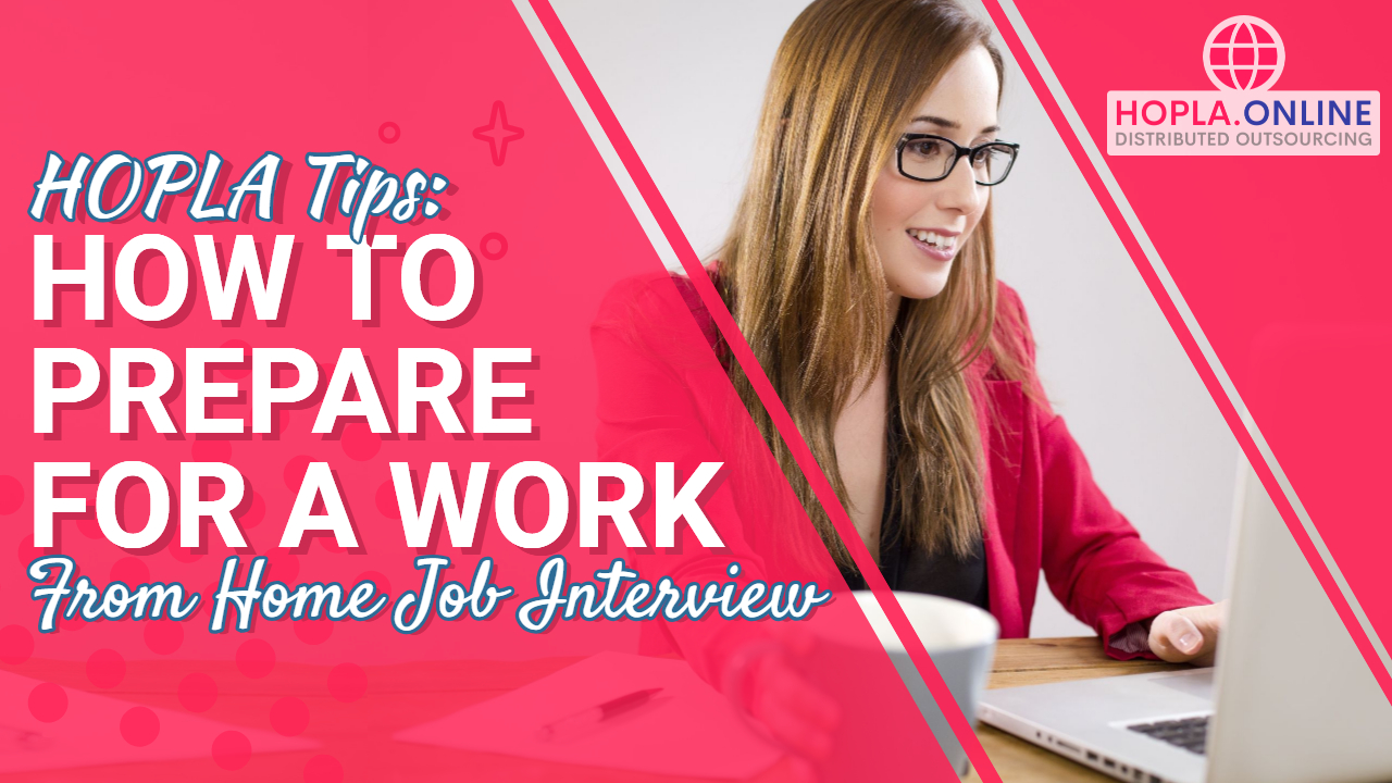HOPLA Tips: Preparing For A Work From Home Job Interview