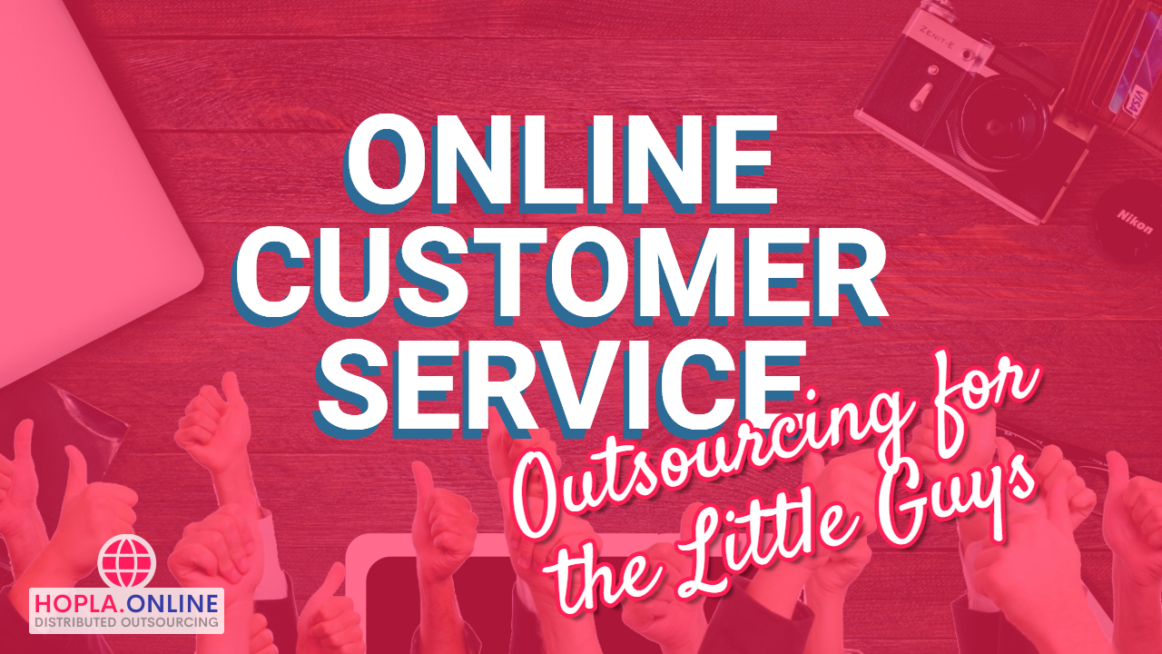 Online Customer Service Outsourcing For The Little Guys
