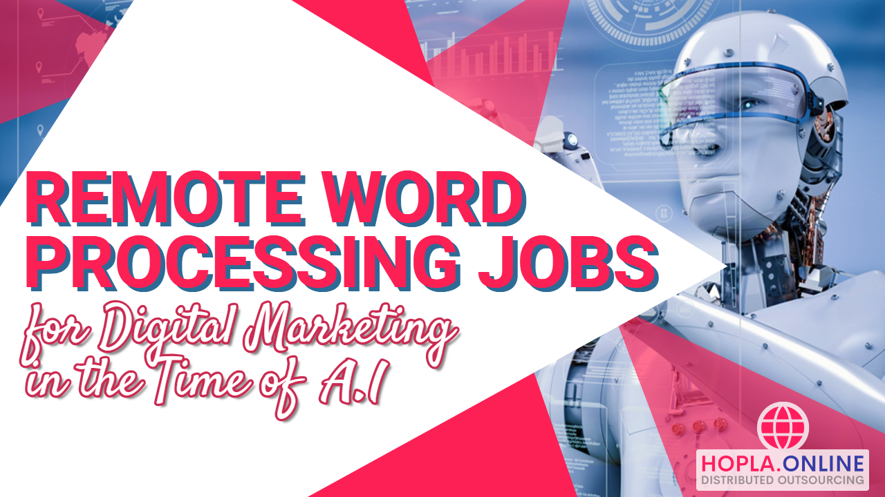 Remote Word Processing Jobs For Digital Marketing In The Time Of AI