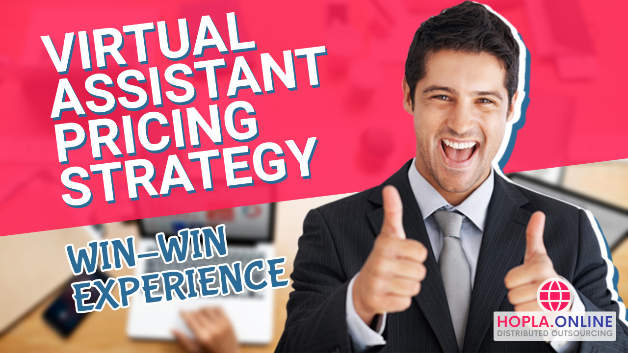 Virtual Assistant Pricing Strategy For Win-Win Experience