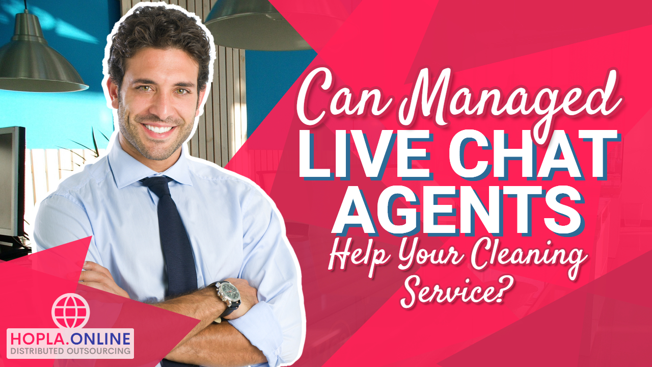 Can Managed Live Chat Agents Help Your Cleaning Service?